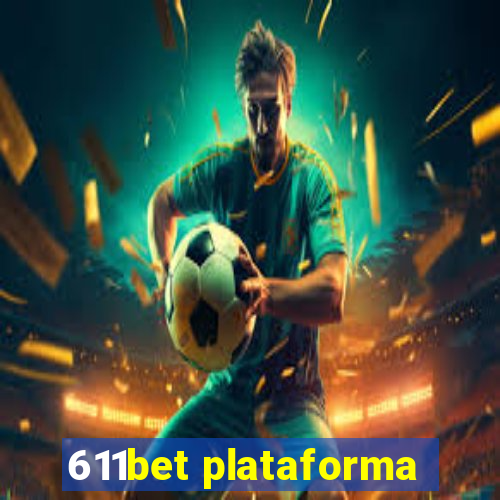 611bet plataforma